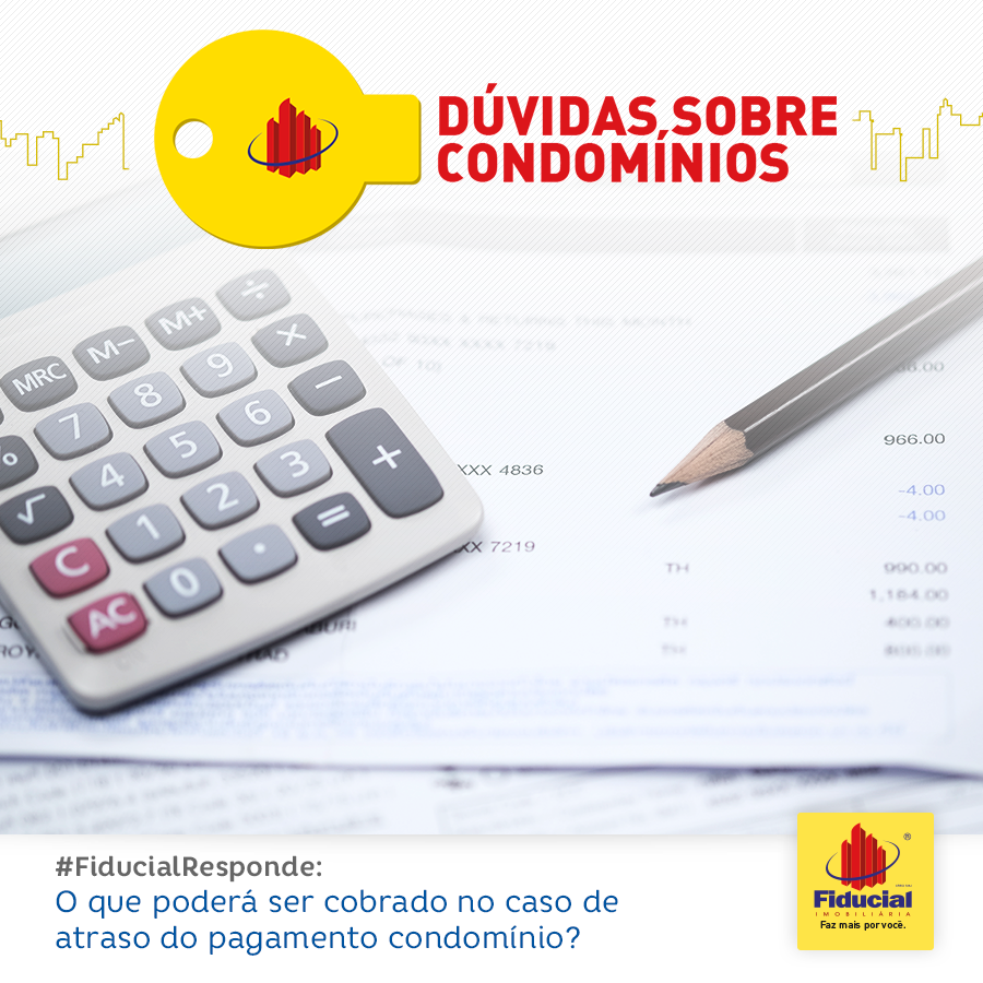 O que poderá ser cobrado no caso de atraso de pagamento do condomínio? O que poderá ser cobrado no caso de atraso de pagamento do condomínio?